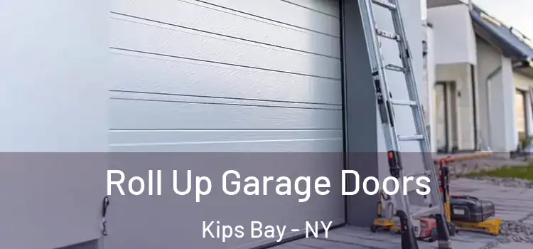  Roll Up Garage Doors Kips Bay - NY