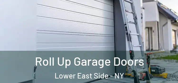 Roll Up Garage Doors Lower East Side - NY