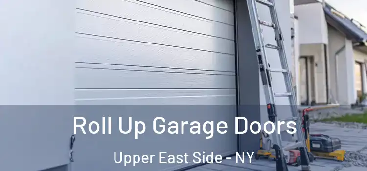  Roll Up Garage Doors Upper East Side - NY