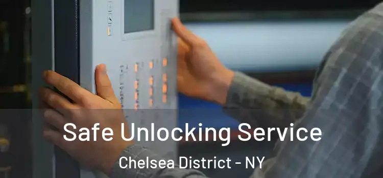 Safe Unlocking Service Chelsea District - NY