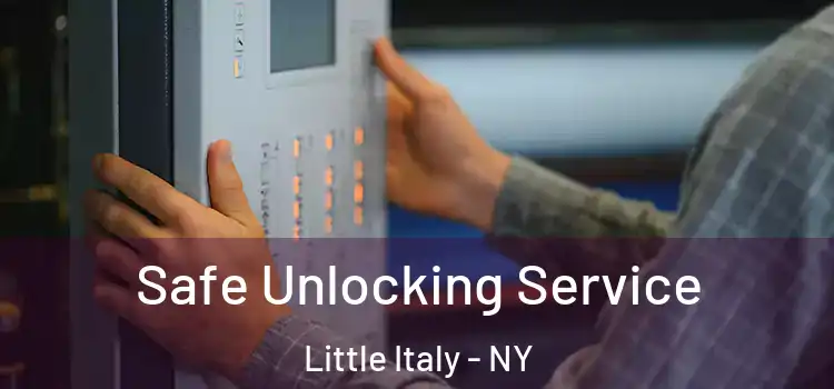 Safe Unlocking Service Little Italy - NY