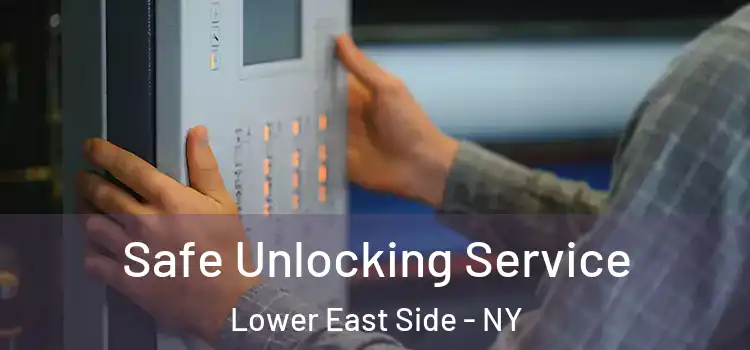 Safe Unlocking Service Lower East Side - NY