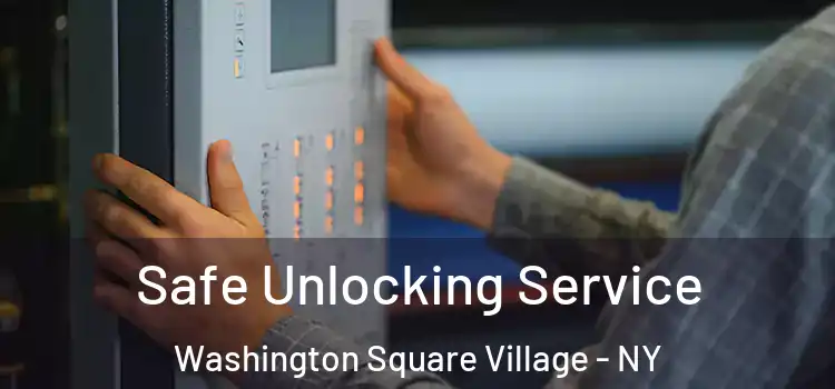 Safe Unlocking Service Washington Square Village - NY