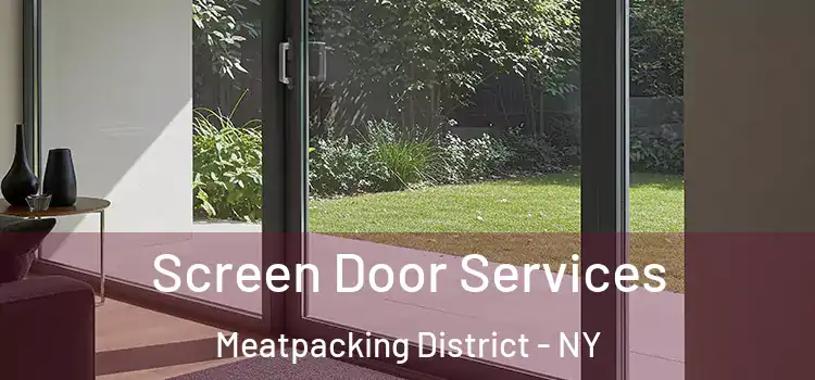 Screen Door Services Meatpacking District - NY
