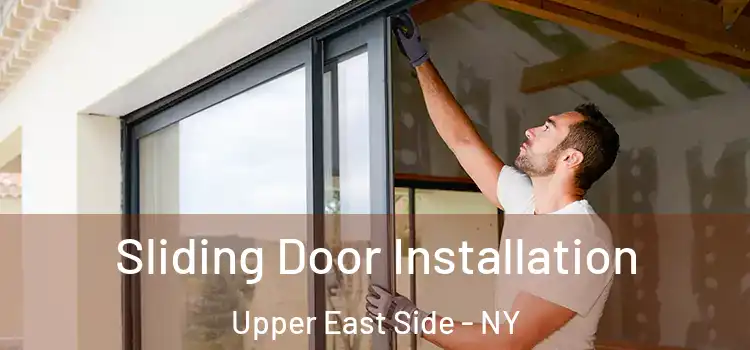 Sliding Door Installation Upper East Side - NY