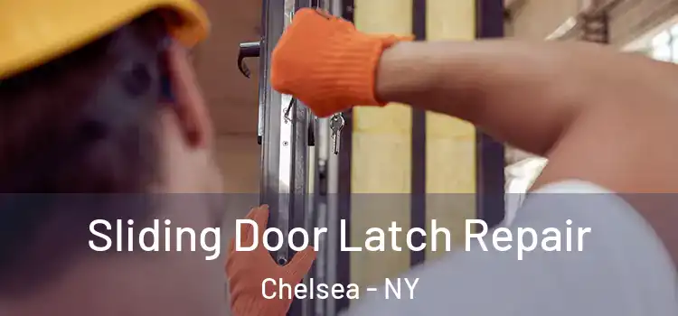 Sliding Door Latch Repair Chelsea - NY