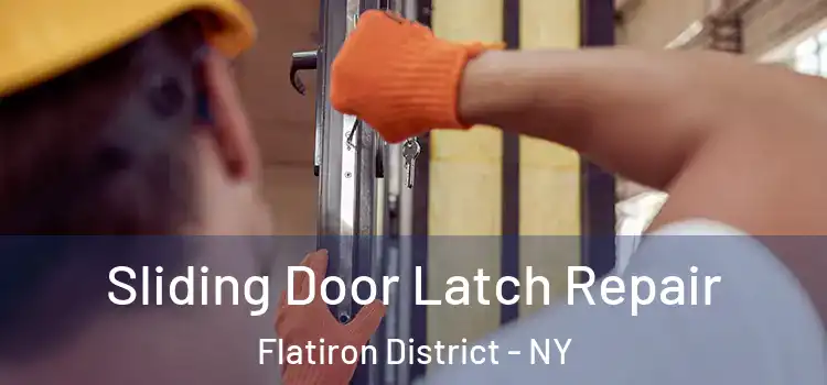 Sliding Door Latch Repair Flatiron District - NY