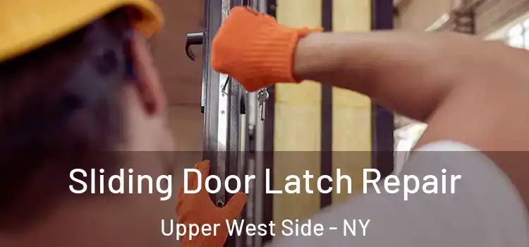 Sliding Door Latch Repair Upper West Side - NY