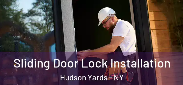 Sliding Door Lock Installation Hudson Yards - NY