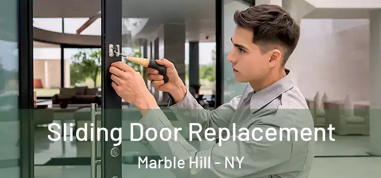  Sliding Door Replacement Marble Hill - NY