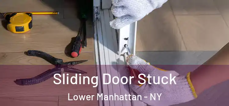 Sliding Door Stuck Lower Manhattan - NY