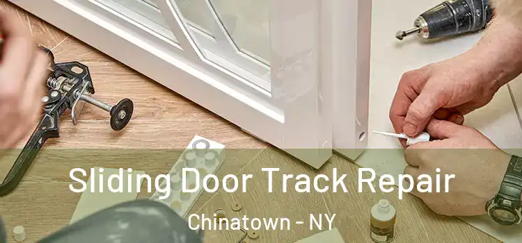 Sliding Door Track Repair Chinatown - NY