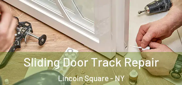 Sliding Door Track Repair Lincoln Square - NY