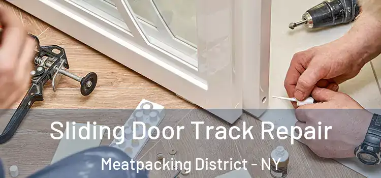 Sliding Door Track Repair Meatpacking District - NY