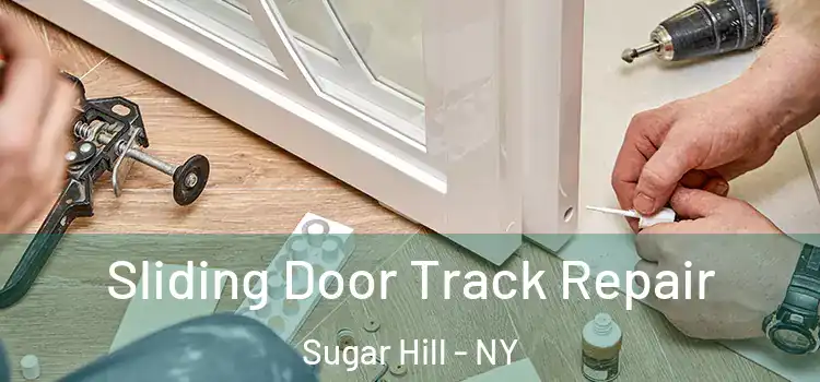 Sliding Door Track Repair Sugar Hill - NY