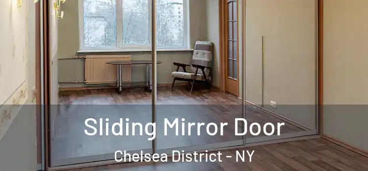  Sliding Mirror Door Chelsea District - NY