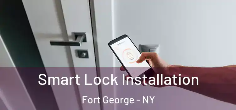 Smart Lock Installation Fort George - NY