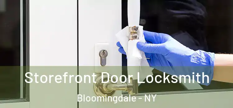  Storefront Door Locksmith Bloomingdale - NY