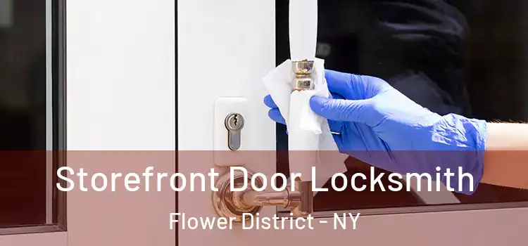 Storefront Door Locksmith Flower District - NY