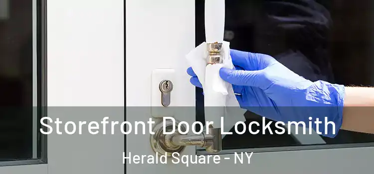  Storefront Door Locksmith Herald Square - NY
