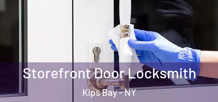  Storefront Door Locksmith Kips Bay - NY