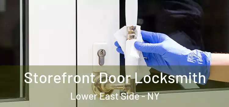 Storefront Door Locksmith Lower East Side - NY