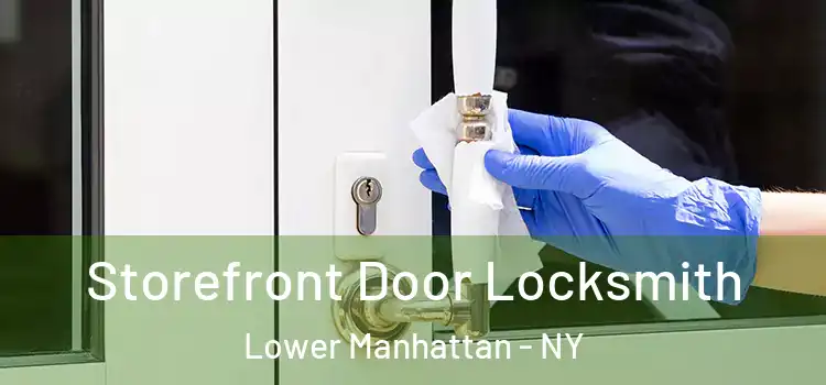  Storefront Door Locksmith Lower Manhattan - NY