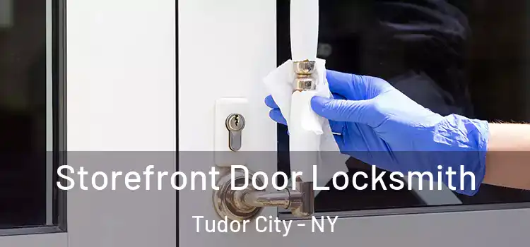 Storefront Door Locksmith Tudor City - NY
