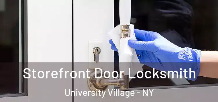  Storefront Door Locksmith University Village - NY