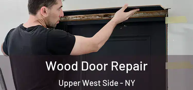 Wood Door Repair Upper West Side - NY